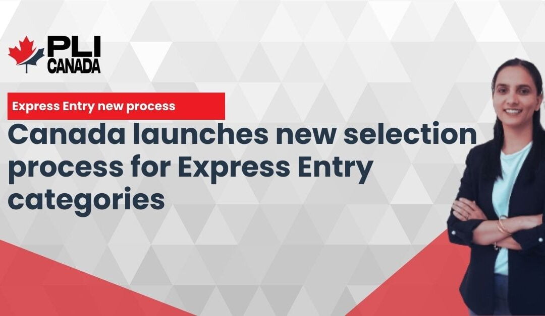 Canada launches new selection process for Express Entry categories