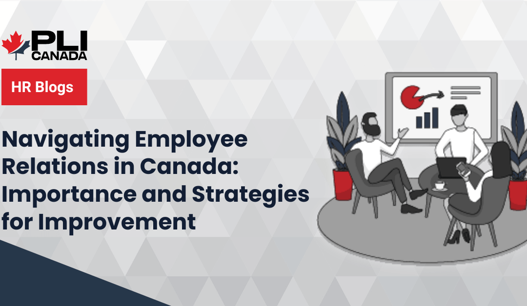 Navigating Employee Relations in Canada: Importance and Strategies for Improvement
